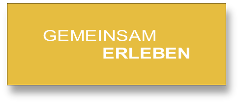 GEMEINSAM
           ERLEBEN
